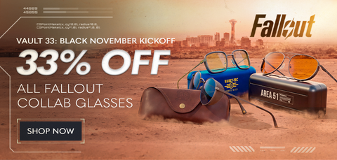 Vault 33: Black November Kickoff 33% OFF ALL FALLOUT COLLAB Glasses